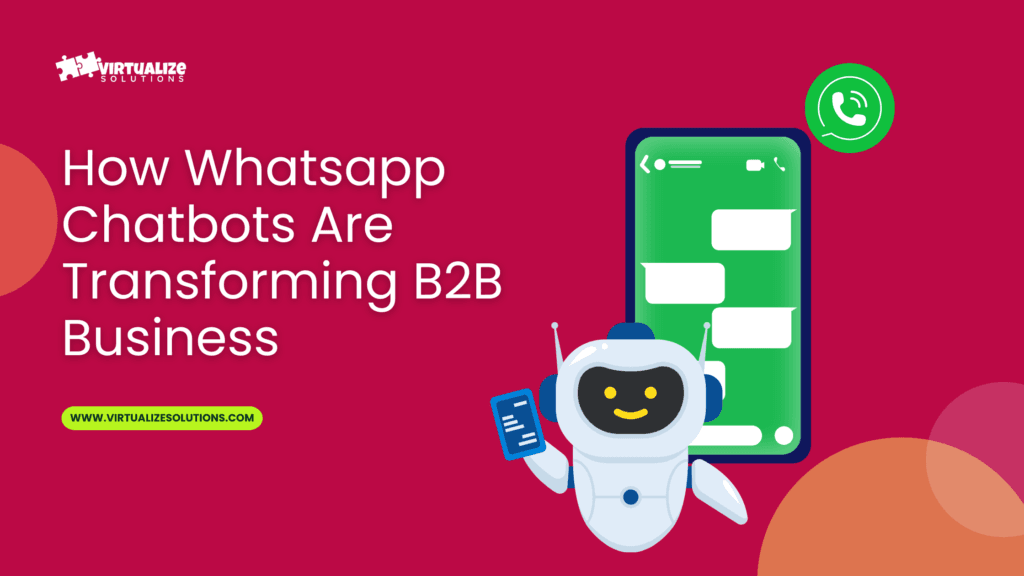 WhatsApp chatbots transforming B2b Businesses