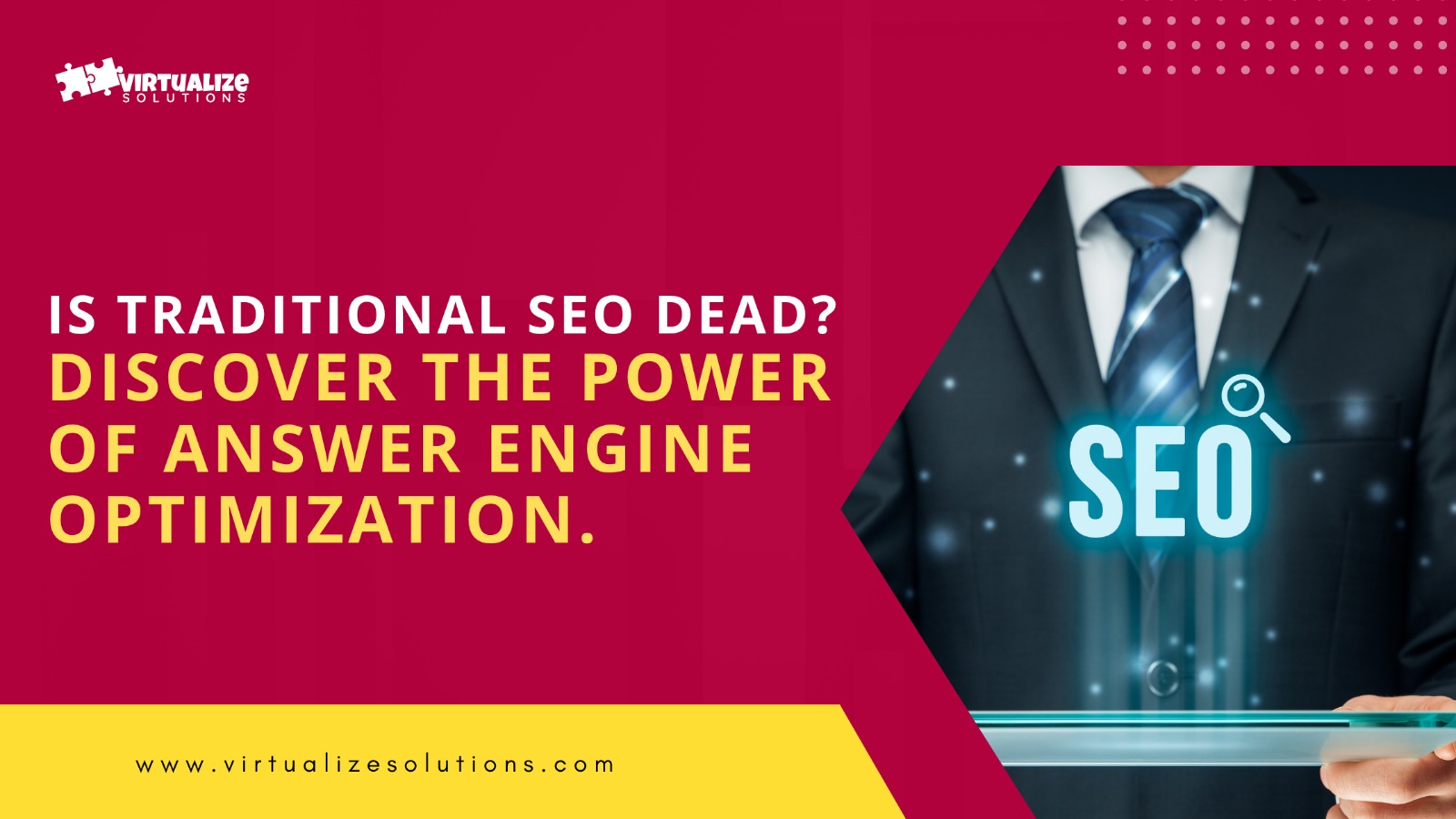 IS TRADITIONAL SEO DEAD? DISCOVER THE POWER OF ANSWER ENGINE OPTIMIZATION.